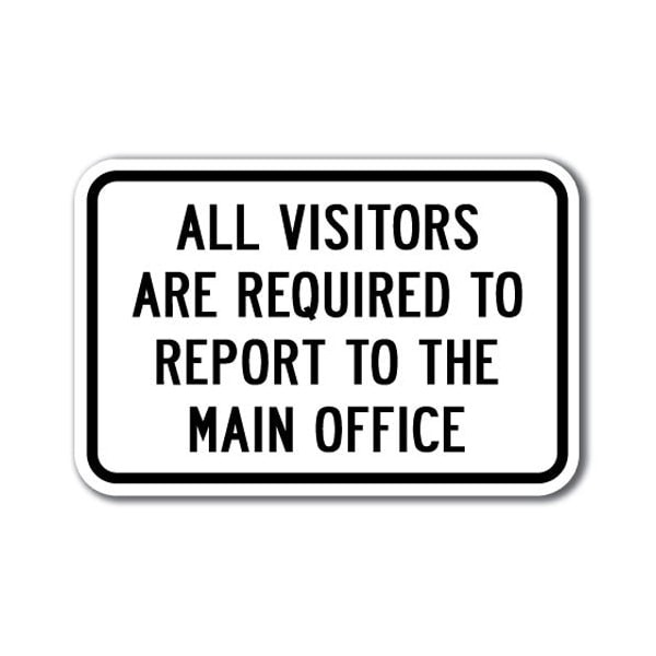 Signmission Visitors Required To Report To Main Office 12inx18in Heavy Gauge, A-1218 School Safety - All Vis A-1218 School Safety - All Vis - main